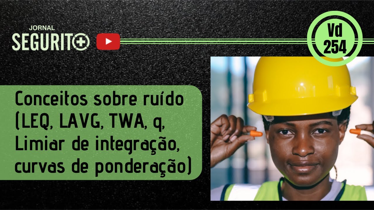 Vd. 254 - Conceitos sobre ruído (LEQ, LAVG, TWA, q, Limiar de integração, curvas de ponderação)