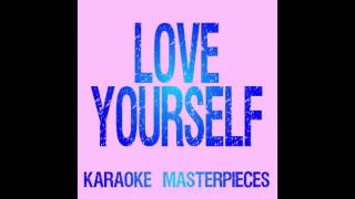 Love Yourself (Originally Performed by Justin Bieber) [Instrumental Karaoke]