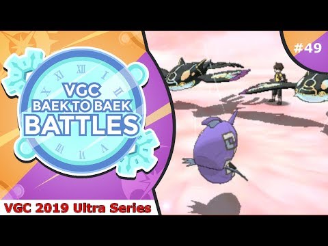 "Two Primal Kyogres" Pokémon VGC 2019 [Ultra Series] Baek to Baek Battles - Episode 49