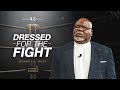 Dressed for the Fight - Bishop T.D. Jakes