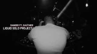 Danger ft. Gauthier - A Liquid solo project