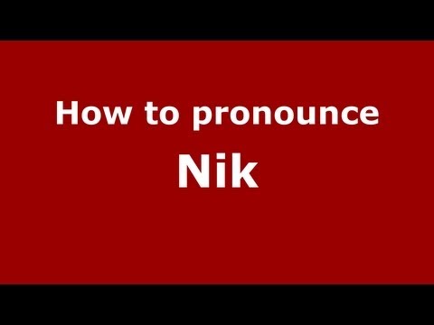 How to pronounce Nik