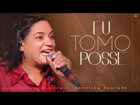 Eu Tomo Posse | Aurelina Dourado | Clipe Oficial