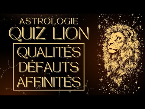 QUIZ Lion ♌️ : Qualités, défauts et Compatibilité. Découvrez les Secrets du signe du zodiaque Lion !
