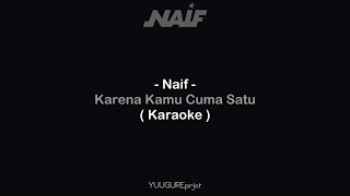 Download lagu Naif Karena Kamu Cuma Satu... mp3
