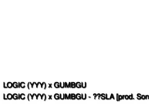 LOGIC YYY x GUMBGU SLA prod  Sonny Haze OFF VD