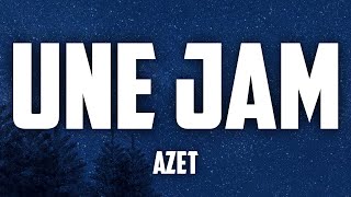 AZET - UNE JAM  (lyrics)