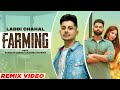 Farming (Remix)| Laddi Chahal ft Parmish Verma & Mahira | Lahoria Production | New Punjabi Song 2021