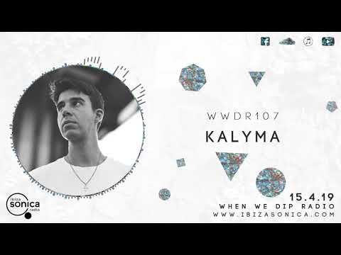 Kalyma - When We Dip Radio #107 [15.4.19]