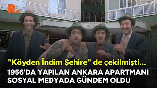 "Köyden İndim Şehire" de çekilmişti... 1956'da yapılan Ankara apartmanı sosyal m