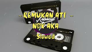 Download lagu NDX AKA - REMUKAN ATI (SLOWED LIRIK) mp3
