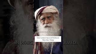No One Succeeds Without This One Thing | Sadhguru