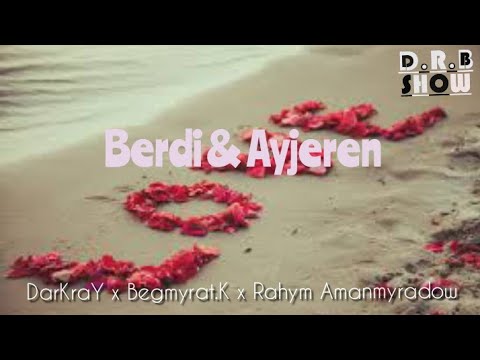 DarKraY ft Begmyrat.K & Rahym Amanmyradow _ Berdi & Ayjeren