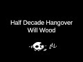 Half Decade Hangover Will Wood Lyrics Español