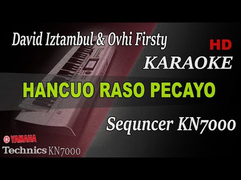 HANCUA RASO PECAYO - DAVID IZTAMBUL & OVHI FIRSTY || KARAOKE KN7000