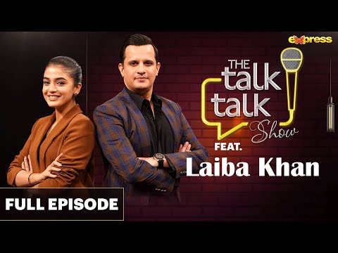 LAIBA KHAN Exclusive Interview | Full Episode |  Hassan Choudary | The Talk Talk Show