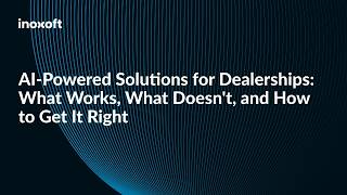 AI-Powered Solutions for Dealerships: What Works, What Doesn’t, and How to Get It Right