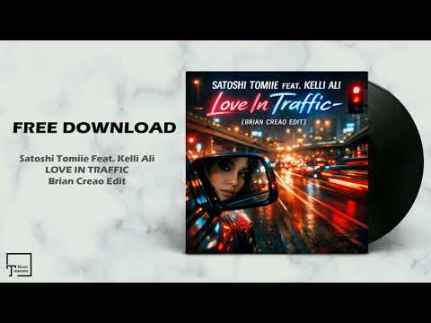 FREE DOWNLOAD: Satoshi Tomiie Feat. Kelli Ali - Love In Traffic (Brian Creao Edit)