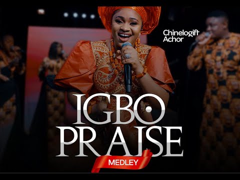 IGBO PRAISE MEDLEY - ChineloGift Achor