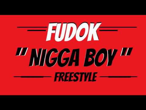 FUDOK - NIGGA BOY FREESTYLE