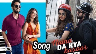 Naina Da Kya Kasoor SONG | Ayushmann&#39;s BLIND Love