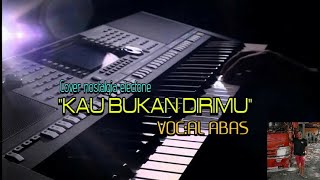 Download lagu KAU BUKAN DIRIMU-VOC.AL ABAS_[COVER NOSTALGIA ELECTONE mp3 Download lagu KAU BUKAN DIRIMU-VOC.AL ABAS_[COVER NOSTALGIA ELECTONE mp3