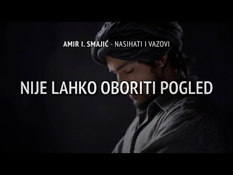Nije lahko oboriti pogled - Amir I. Smajić