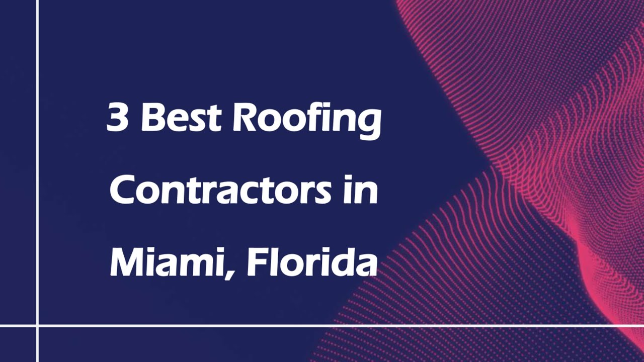 3 Best Roofing Contractors in Miami, Florida | Roofing Services