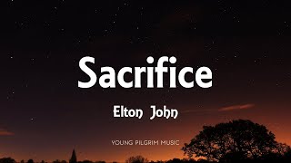 Elton John - Sacrifice (Lyrics)