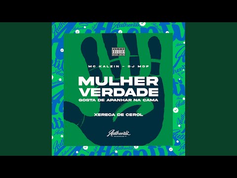 Mulher de Verdade Gosta de Apanhar na Cama - Xereca de Cerol (feat. Mc Kalzin)