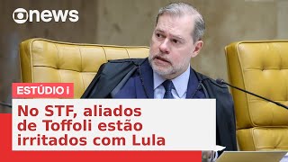 No STF, aliados de Toffoli estão irritados com Lula