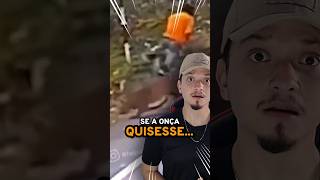 SE A ONÇA QUISESSE...