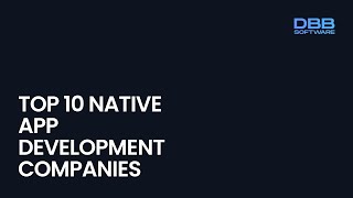Top 10 Native App Development Companies