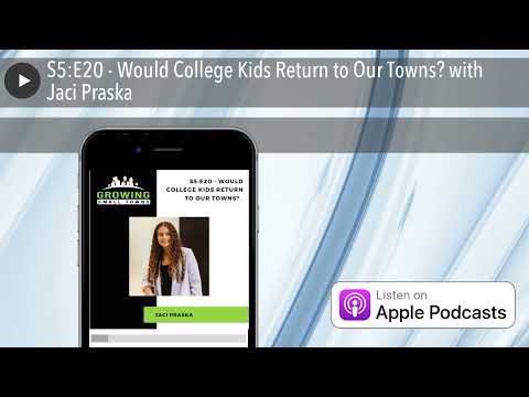 S5:E20 - Would College Kids Return to Our Towns? with Jaci Praska