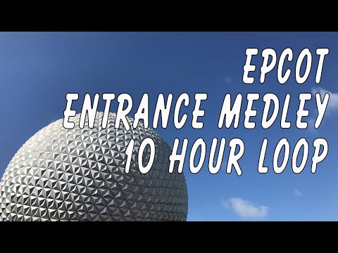 EPCOT Entrance Medley Music Loop 10 Hours