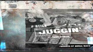 P Reign - Juggin (feat. Young Scooter)