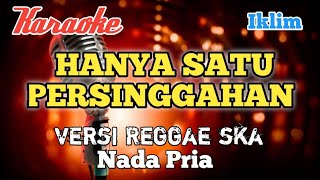 Download lagu Hanya satu persinggahan - Iklim|Karaoke Reggae ska nada Pria mp3