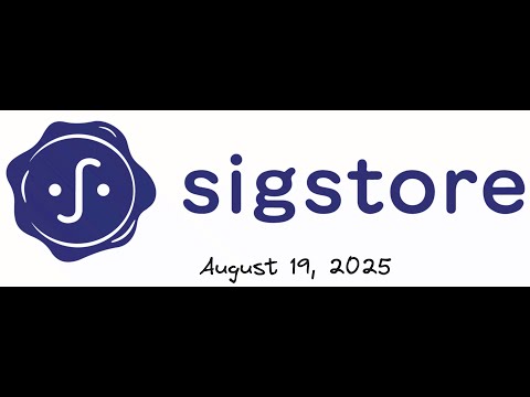 Sigstore Community Meeting - August 19, 2025