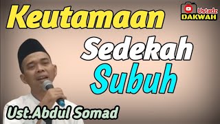 Download lagu Sedekah Subuh || Ceramah Ustadz Abdul Somad mp3