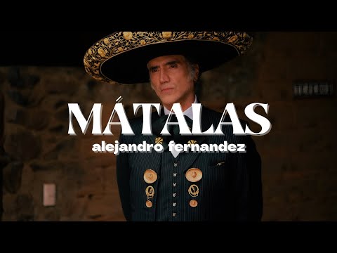 MÁTALAS - Alejandro Fernández | Letra