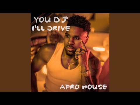You DJ, I'll Drive (Afro House)
