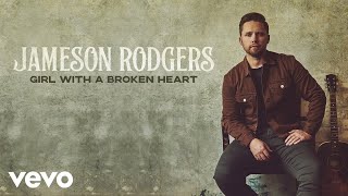 Jameson Rodgers Girl With The Broken Heart