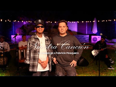 La Deskarga, Fabricio Mosquera - Nuestra Canción (Video Oficial)