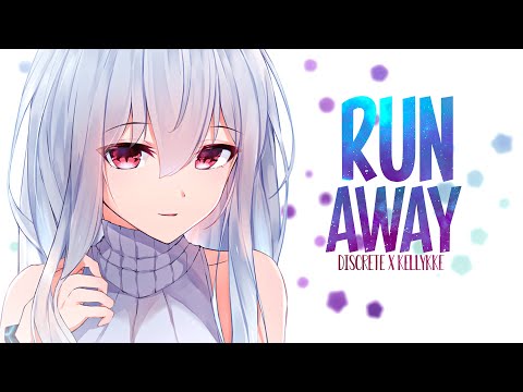 Nightcore - Discrete x KELLYKKE - RUN AWAY (Lyrics)