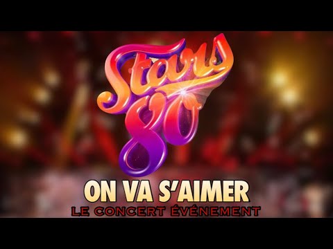 Stars 80 - On va s’aimer - Stars 80 ENCORE