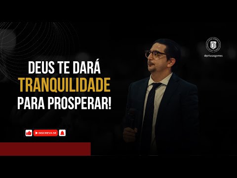 DEUS TE DARÁ TRANQUILIDADE PARA PROSPERAR | PR LUCAS GOMES