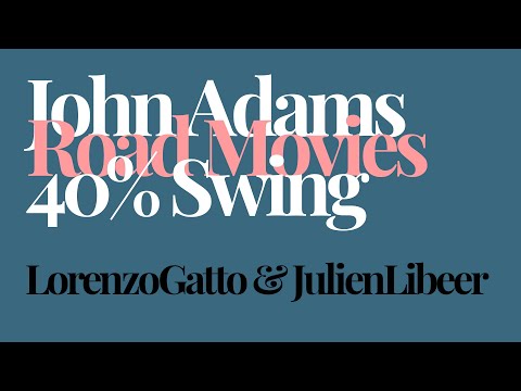 Lorenzo Gatto plays John Adams – Road Movies, III. ‘40% Swing’