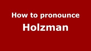 How to pronounce Holzman