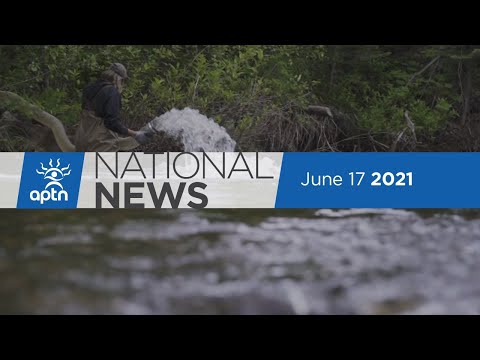 APTN National News June 17, 2021 – Feds fight tribunal rulings, Addressing vaccine hesitancy