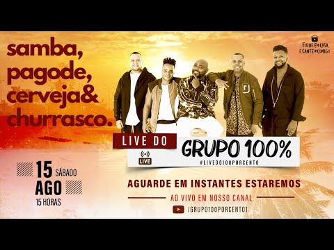 #Live do Grupo 100% | SAMBA, PAGODE, CERVEJA & CHURRASCO | #livedo100porcento